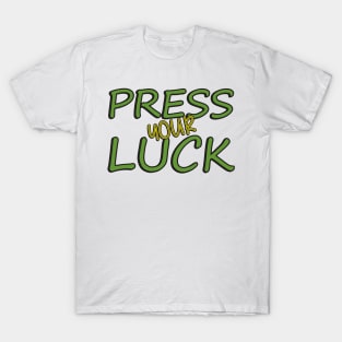 Press Your Luck T-Shirt